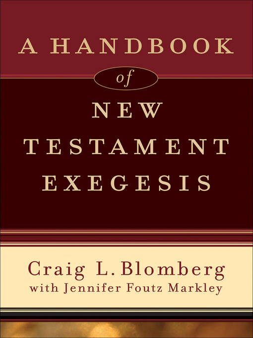 Title details for A Handbook of New Testament Exegesis by Craig L. Blomberg - Available